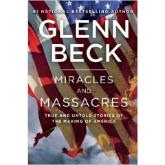 Miracles and Massacres: True and Untold Stories of the Making of America