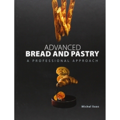 Advanced Bread and Pastry: A Professional Approach