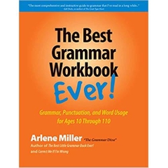 The Best Grammar Workbook Ever!: Grammar, Punctuation, and Word Usage for Ages 10 Through 110