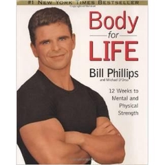 Body for Life: 12 Weeks to Mental and Physical Strength