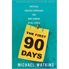 The First 90 Days: Critical Success Strategies for New Leaders at All Levels