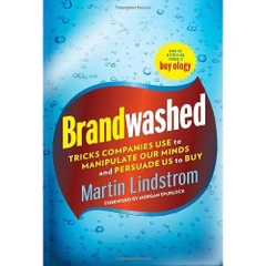 Brandwashed: Tricks Companies Use to Manipulate Our Minds and Persuade Us to Buy