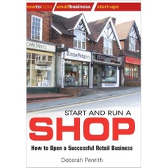 Start and Run a Shop: How to Open a Successful Retail Business