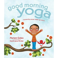 Good Morning Yoga: A Pose-by-Pose Wake Up Story