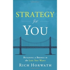 Strategy For You: Building a Bridge to the Life You Want