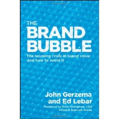 The Brand Bubble: The Looming Crisis in Brand Value and How to Avoid It