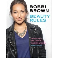 Bobbi Brown Beauty Rules: Fabulous Looks, Beauty Essentials, and Life Lessons