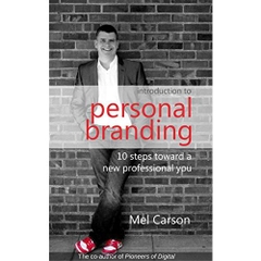 Introduction to Personal Branding: 10 Steps Toward a New Professional You