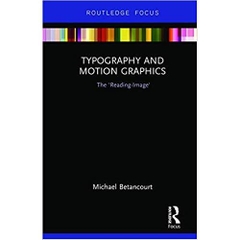 Typography and Motion Graphics: The 'Reading-Image' (Routledge Studies in Media Theory and Practice)