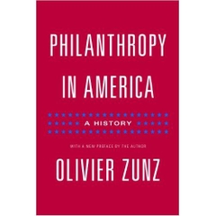 Philanthropy in America: A History: A History (Politics and Society in Twentieth-Century America)