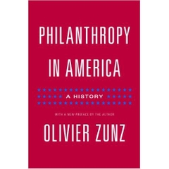 Philanthropy in America: A History: A History (Politics and Society in Twentieth-Century America)