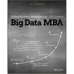 Big Data MBA: Driving Business Strategies with Data Science