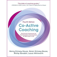 Co-Active Coaching: Changing Business, Transforming Lives