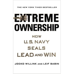 Extreme Ownership: How U.S. Navy SEALs Lead and Win