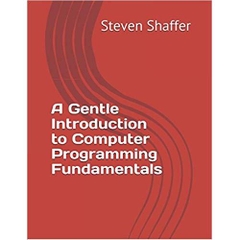 A Gentle Introduction to Computer Programming Fundamentals