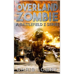 Overland Zombie - a post apocalyptic thriller: Battlefield Z series