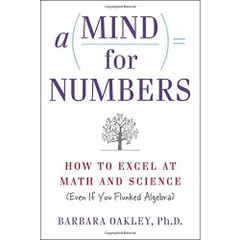 A Mind For Numbers: How to Excel at Math and Science