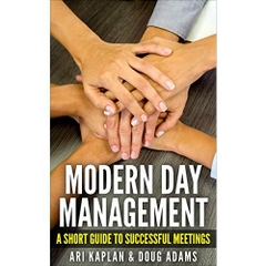 Modern Day Management: A Short Guide to Successful Meetings