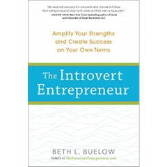 The Introvert Entrepreneur: Amplify Your Strengths and Create Success on Your Own Terms