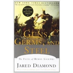 Guns, Germs, and Steel: The Fates of Human Societies