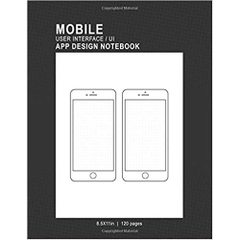Mobile User Interface/UI App Design Notebook: 8.5x11in 120 Pages 2 Template Page Mobile UI/UX Template Notebook Sketchbook - Design Your Own Mobile ... Developers, Programmers, & Web Designers