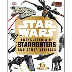 Star Wars™ Encyclopedia of Starfighters and Other Vehicles