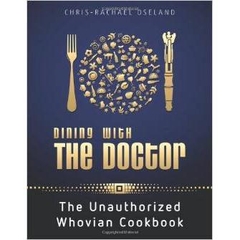 Dining With The Doctor: The Unauthorized Whovian Cookbook