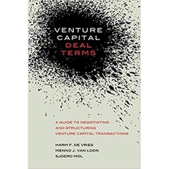 Venture Capital Deal Terms: A guide to negotiating and structuring venture capital transactions