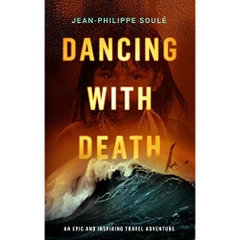 DANCING WITH DEATH: An Epic and Inspiring Travel Adventure