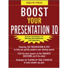 Boost Your Presentation IQ: Proven Techniques for Winning Presentations and Speeches