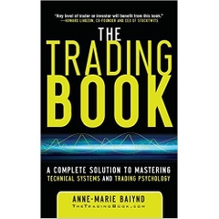 The Trading Book: A Complete Solution to Mastering Technical Systems and Trading Psychology