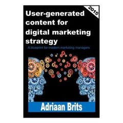 User-generated content for digital marketing strategy: A blueprint for modern marketing managers