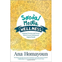 Social Media Wellness: Helping Tweens and Teens Thrive in an Unbalanced Digital World (Corwin Teaching Essentials)