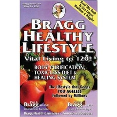 Bragg Healthy Lifestyle: Vital Living to 120!