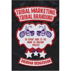 Tribal Marketing, Tribal Branding: An expert guide to the brand co-creation process