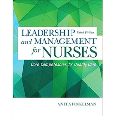 Leadership and Management for Nurses: Core Competencies for Quality Care (3rd Edition) 3rd Edition