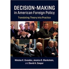 Decision-Making in American Foreign Policy: Translating Theory into Practice