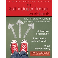 The ASD Independence Workbook: Transition Skills for Teens and Young Adults with Autism