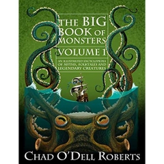 The Big Book of Monsters Volume One: An Illustrated Encyclopedia of Myths, Folktales and Legendary Creatures