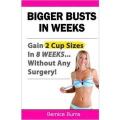 Bigger Busts In Weeks: Gain 2 Cup Sizes In 8 Weeks... Without Any Surgery!