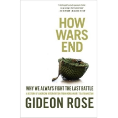 How Wars End: Why We Always Fight the Last Battle