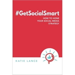 #GetSocialSmart: How to Hone Your Social Media Strategy