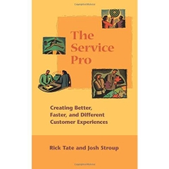 The Service Pro: Creating Better, Faster, and Different Customer Experiences