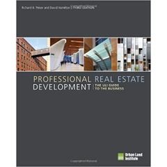 Professional Real Estate Development: The ULI Guide to the Business