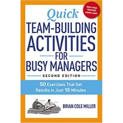 Quick Team-Building Activities for Busy Managers: 50 Exercises That Get Results in Just 15 Minutes