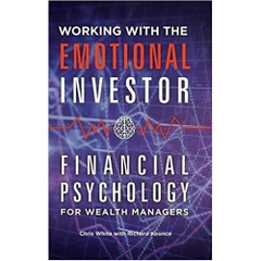 Working with the Emotional Investor: Financial Psychology for Wealth Managers