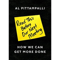 Read This Before Our Next Meeting: How We Can Get More Done