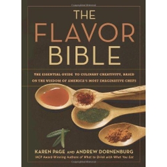 The Flavor Bible: The Essential Guide to Culinary Creativity, Based on the Wisdom of America's Most Imaginative Chefs