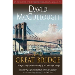 The Great Bridge: The Epic Story of the Building of the Brooklyn Bridge