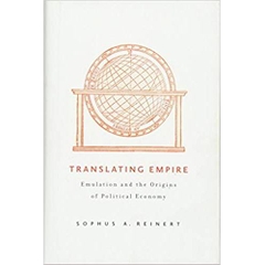 Translating Empire: Emulation and the Origins of Political Economy